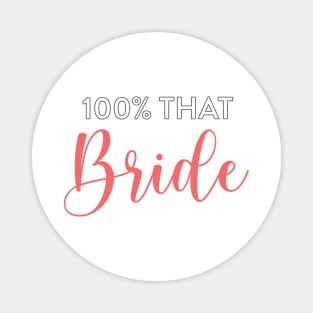 100% That Bride Magnet